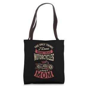 The Only Thing I Love More Than Motorcycles Is Being A Mom Tote Bag <3